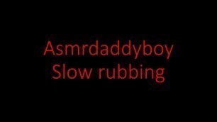 Asmr daddy boy slow rubbing